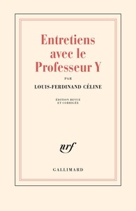 Louis-Ferdinand Céline - Entretiens avec le professeur Y.