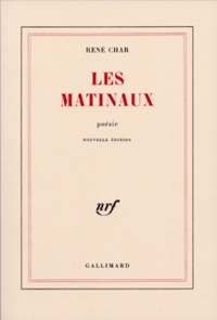 René Char - Les Matinaux.