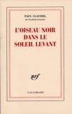 Paul Claudel - L'Oiseau Noir Dans Le Soleil Levant.