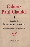 Paul Claudel - Claudel homme de théâtre - Correspondance avec Lugné-Poe 1910-1928.
