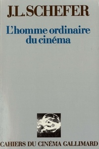 Jean-Louis Schefer - L'homme ordinaire du cinéma.