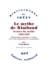 René Etiemble - Le mythe de Rimbaud - Genèse du mythe 1869-1949.