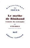 René Etiemble - Le mythe de Rimbaud - Tome 5, L'année du centenaire.