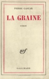 Pierre Gascar - La graine.