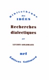 Lucien Goldmann - Recherches dialectiques.