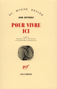 Juan Goytisolo - Pour vivre ici.