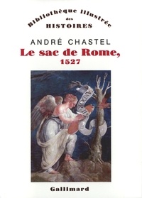 André Chastel - Le sac de Rome, 1527.