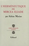 Adrian Marino - L'herméneutique de Mircea Eliade.