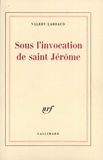 Valery Larbaud - Sous l'invocation de Saint Jerome.