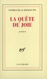Patrice de La Tour du Pin - La quête de joie.