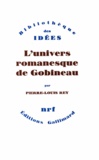 Pierre-Louis Rey - L'univers romanesque de Gobineau.
