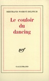 Bertrand Poirot-Delpech - Le couloir du dancing.