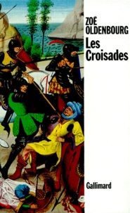 Zoé Oldenbourg - Les Croisades.