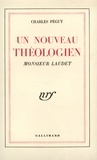 Charles Péguy - Un nouveau théologien - Monsieur Laudet.