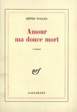 Henri Pollès - Amour, ma douce mort ou une veuve pas si moderne.