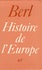 Emmanuel Berl - Histoire de l'Europe - 3 volumes : Tome 1, D'Attila à Tamerlan ; Tome 2, L'Europe classique ; Tome 3, La crise révolutionnaire.