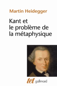 Martin Heidegger - Kant et le problème de la métaphysique.