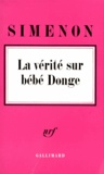 Georges Simenon - La vérité sur bébé Donge.