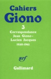 Jean Giono - Cahiers Giono Correspondance Jean : Correspondance Jean Giono-Lucien Jacques1930-1961.