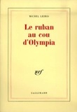 Michel Leiris - Le ruban au cou d'Olympia.