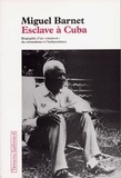 Miguel Barnet - Esclave à Cuba - Biographie d'un "cimarron", du colonialisme à l'indépendance.