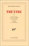 Marguerite Duras - Théâtre - Tome 2, Suzanna Andler ; Des journées entières dans les arbres ; Yes, peut-être ; Le shaga ; Un homme est venu me voir.