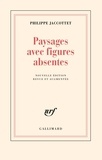 Philippe Jaccottet - Paysages avec figures absentes.
