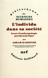 Abram Kardiner - L'individu dans sa société - Essai d'anthropologie psychanalytique.
