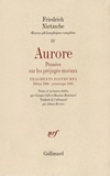 Friedrich Nietzsche - Oeuvres philosophiques complètes - Tome 4, Aurore et fragments posthumes (début 1880 - printemps 1881).