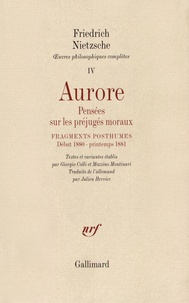 Friedrich Nietzsche - Oeuvres philosophiques complètes - Tome 4, Aurore et fragments posthumes (début 1880 - printemps 1881).