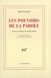 René Daumal - Les pouvoirs de la parole - Essais et notes (1935-1943).