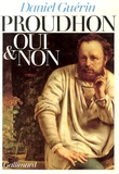 Daniel Guérin - Proudhon oui et non.