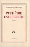 Georges-Emmanuel Clancier - Peut-Etre Une Demeure.