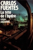 Carlos Fuentes - La Tête de l'hydre.