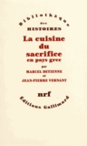 Marcel Detienne et Jean-Pierre Vernant - La cuisine du sacrifice en pays grec.