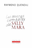 Raymond Queneau - Les oeuvres complètes de Sally Mara.