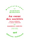 Marshall Sahlins - Au Coeur Des Societes. Raison Utilitaire Et Raison Culturelle.