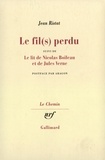 Jean Ristat - Le Fil(s) perdu. suivi de Le Lit de Nicolas Boileau et de Jules Verne.