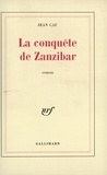 Jean Cau - La conquête de Zanzibar.