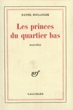 Daniel Boulanger - Les Princes Du Quartier Bas.