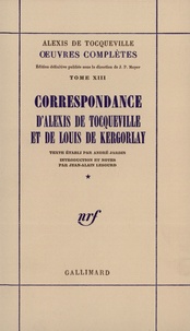Alexis de Tocqueville - Correspondance D'Alexis De Tocqueville Et De Louis De Kergorlay.