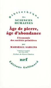 Marshall Sahlins - Age de pierre, âge d'abondance - L'économie des sociétés primitives.