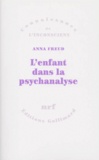 Anna Freud - L'Enfant dans la psychanalyse.