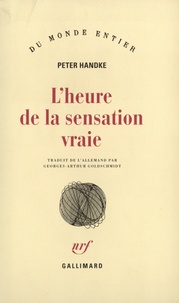 Peter Handke - L'heure de la sensation vraie.