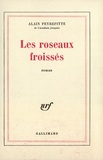 Alain Peyrefitte - Les Roseaux froissés.
