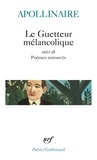 Guillaume Apollinaire - Le guetteur mélancolique - Suivi de Poèmes retrouvés.