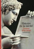 Henri Pena-Ruiz - Histoire de la laïcité - Genèse d'un idéal.