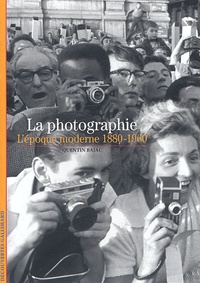 Quentin Bajac - La photographie - L'époque moderne 1880-1960.
