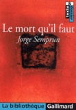 Jorge Semprun - La mort qu'il faut.