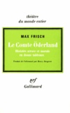 Max Frisch - Le Comte Oderland - Histoire atroce et morale en douze tableaux.